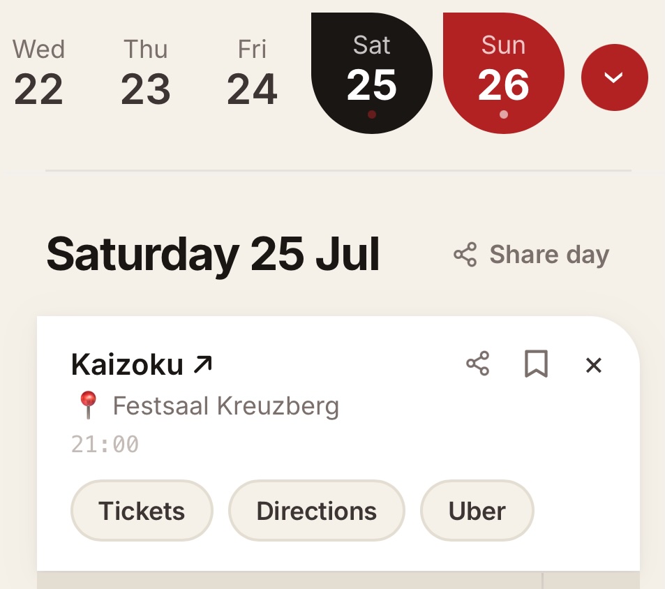 The app&rsquo;s day view: a week strip with Saturday 25 Jul selected and a saved event card for Kaizoku at Festsaal Kreuzberg with Tickets, Directions, and Uber buttons