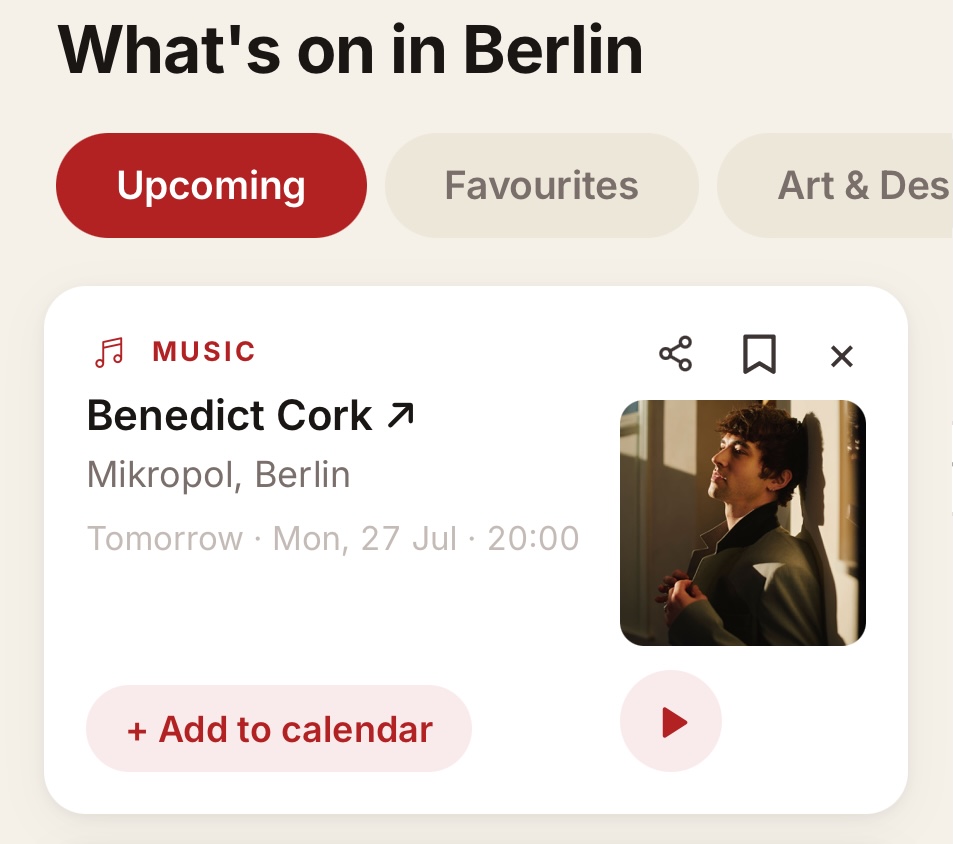 The app&rsquo;s What&rsquo;s on in Berlin feed: Upcoming and Favourites tabs above a music event card for Benedict Cork at Mikropol with an Add to calendar button
